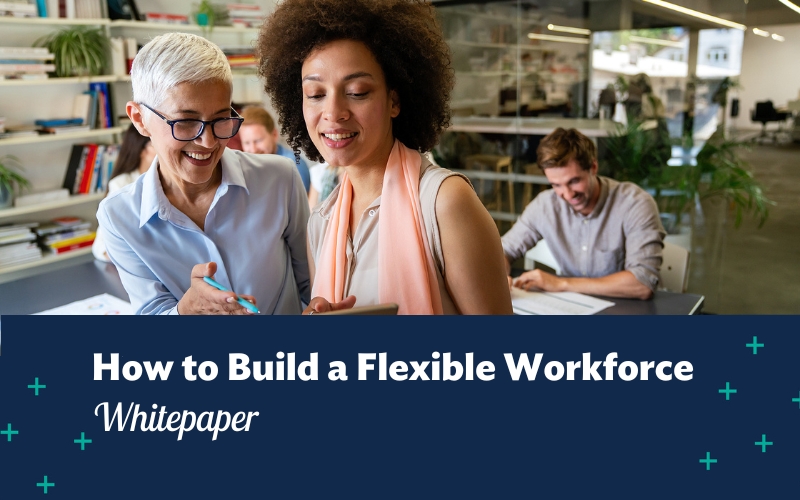 Whitepaper | How to Build a Flexible Workforce